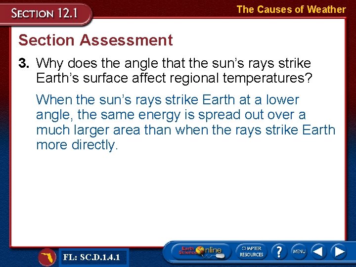 The Causes of Weather Section Assessment 3. Why does the angle that the sun’s