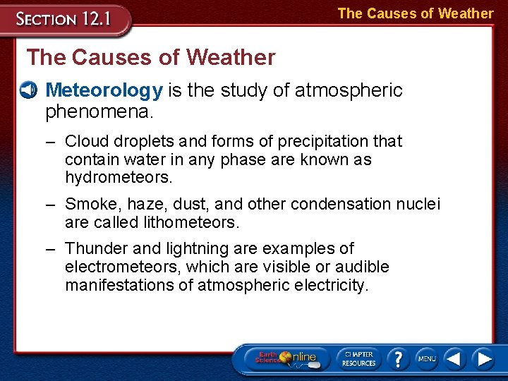 The Causes of Weather • Meteorology is the study of atmospheric phenomena. – Cloud