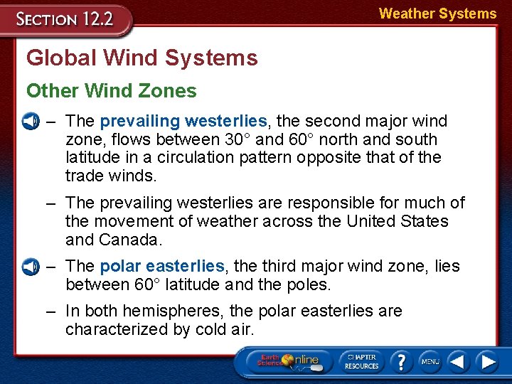 Weather Systems Global Wind Systems Other Wind Zones – The prevailing westerlies, the second