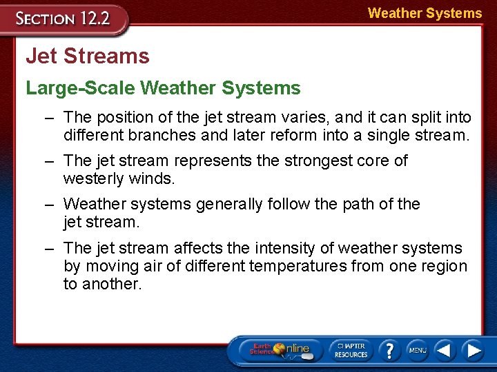 Weather Systems Jet Streams Large-Scale Weather Systems – The position of the jet stream