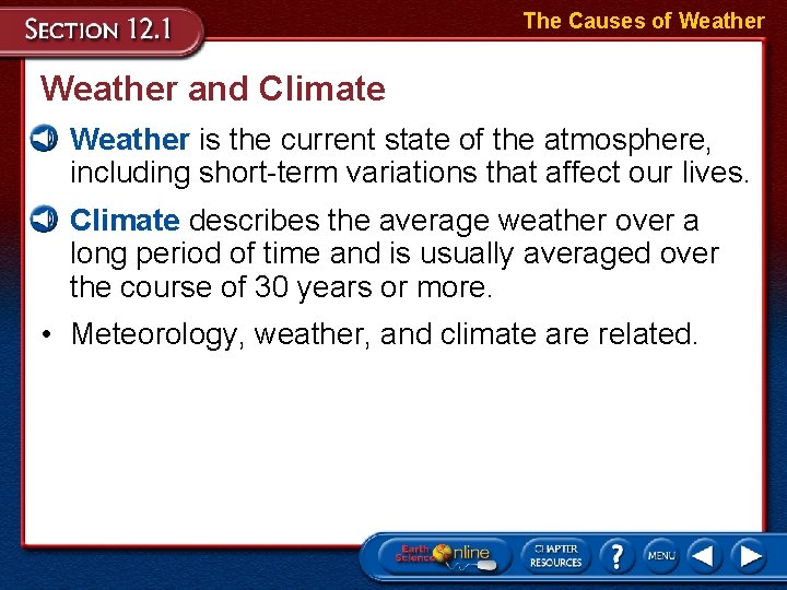 The Causes of Weather and Climate • Weather is the current state of the