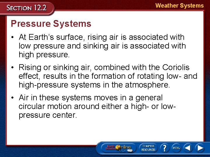 Weather Systems Pressure Systems • At Earth’s surface, rising air is associated with low
