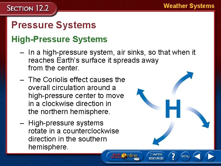 Weather Systems Pressure Systems High-Pressure Systems – In a high-pressure system, air sinks, so