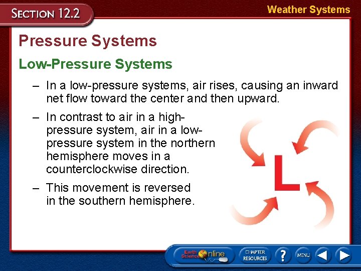 Weather Systems Pressure Systems Low-Pressure Systems – In a low-pressure systems, air rises, causing