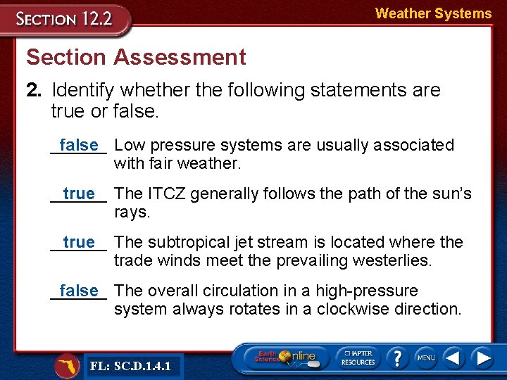 Weather Systems Section Assessment 2. Identify whether the following statements are true or false.