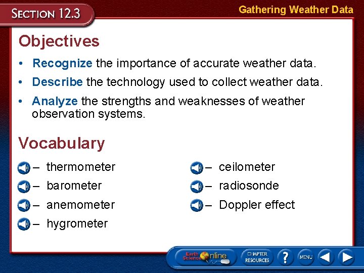 Gathering Weather Data Objectives • Recognize the importance of accurate weather data. • Describe