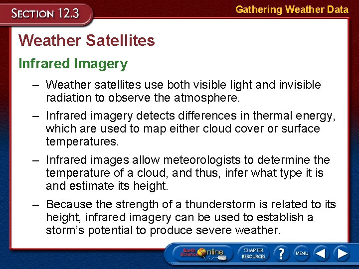 Gathering Weather Data Weather Satellites Infrared Imagery – Weather satellites use both visible light