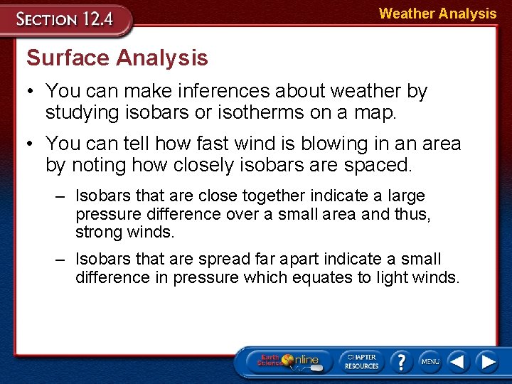 Weather Analysis Surface Analysis • You can make inferences about weather by studying isobars