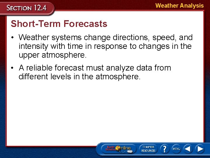 Weather Analysis Short-Term Forecasts • Weather systems change directions, speed, and intensity with time