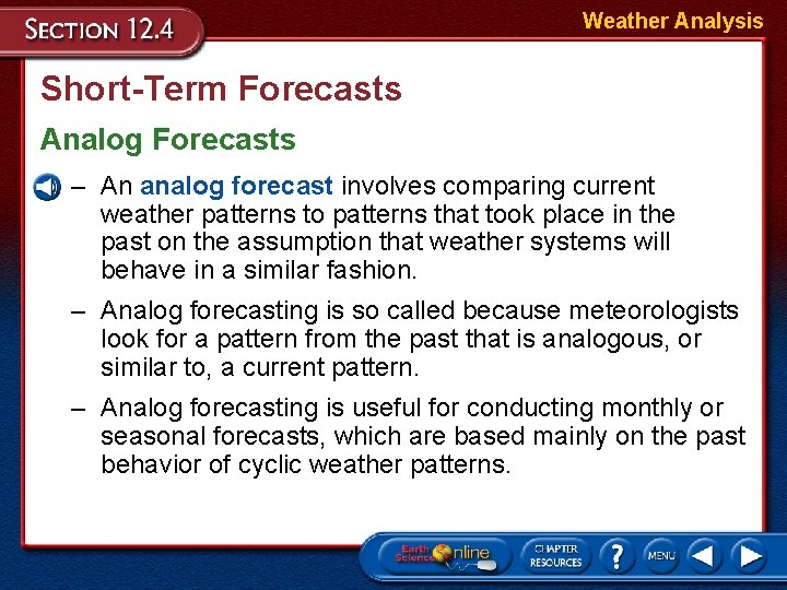 Weather Analysis Short-Term Forecasts Analog Forecasts – An analog forecast involves comparing current weather