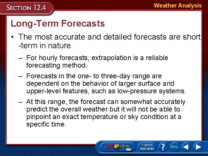Weather Analysis Long-Term Forecasts • The most accurate and detailed forecasts are short -term