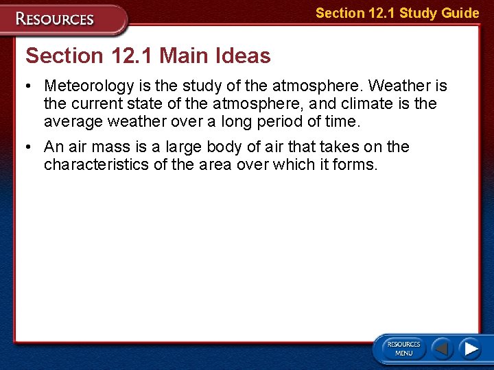 Section 12. 1 Study Guide Section 12. 1 Main Ideas • Meteorology is the