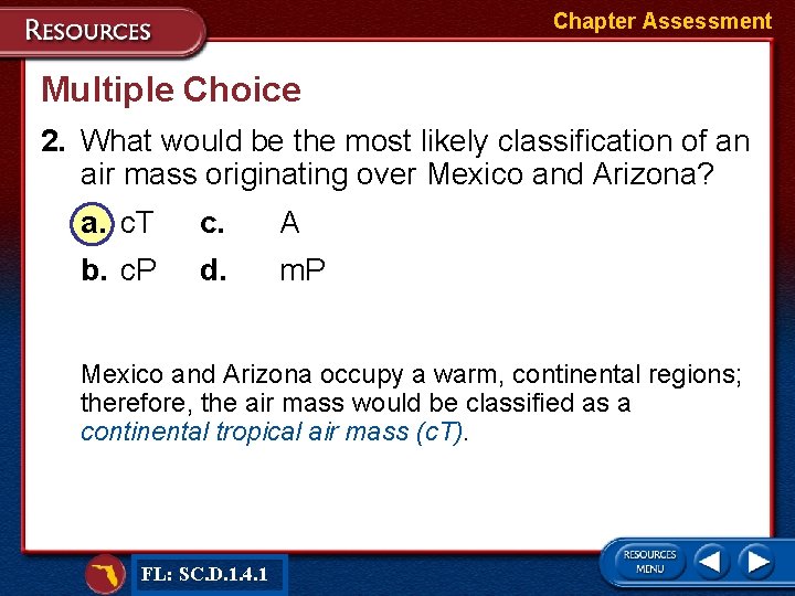 Chapter Assessment Multiple Choice 2. What would be the most likely classification of an