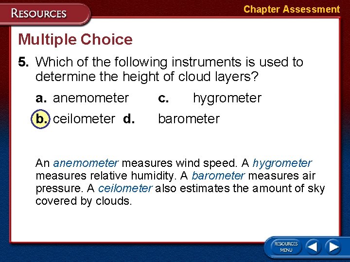 Chapter Assessment Multiple Choice 5. Which of the following instruments is used to determine
