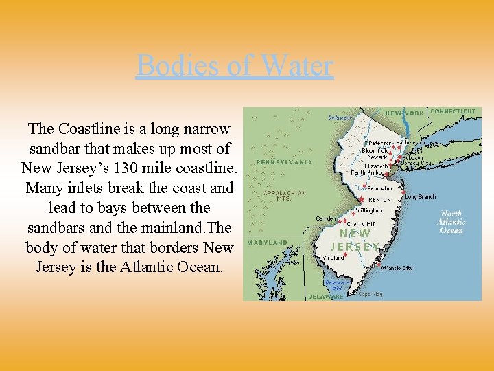 Bodies of Water The Coastline is a long narrow sandbar that makes up most