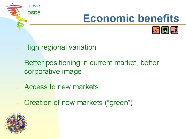 ODSMA OSDE • • Economic benefits High regional variation Better positioning in current market,