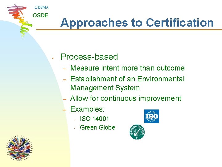 ODSMA OSDE Approaches to Certification • Process-based – – Measure intent more than outcome