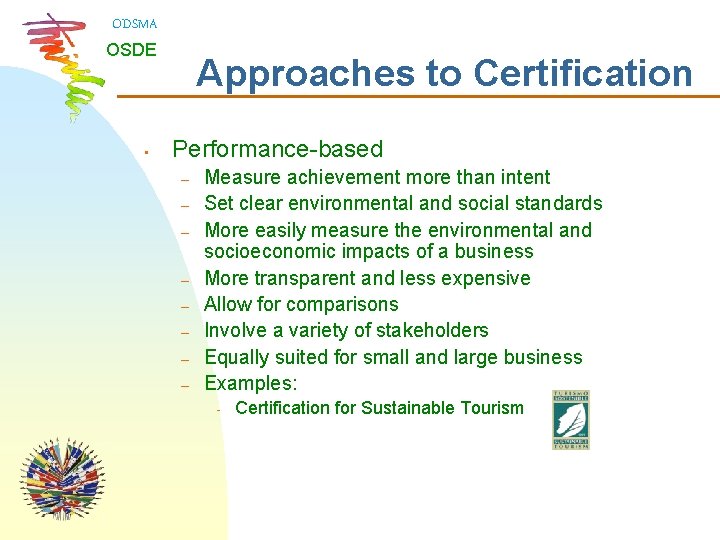 ODSMA OSDE • Approaches to Certification Performance-based – – – – Measure achievement more