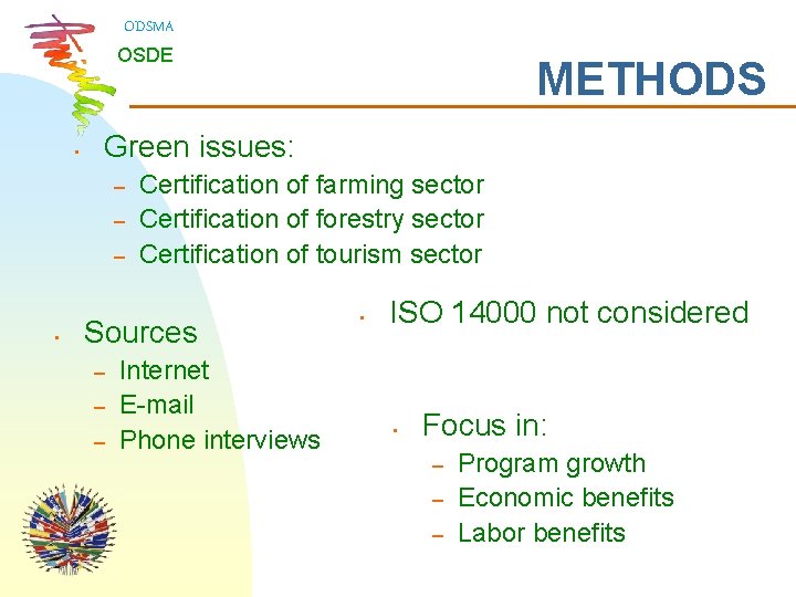 ODSMA OSDE • Green issues: – – – • METHODS Certification of farming sector