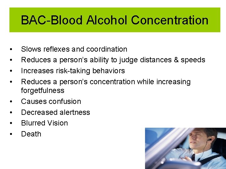 BAC-Blood Alcohol Concentration • • Slows reflexes and coordination Reduces a person’s ability to