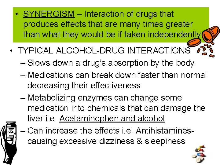  • SYNERGISM – Interaction of drugs that produces effects that are many times