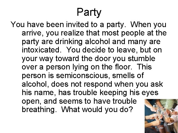 Party You have been invited to a party. When you arrive, you realize that