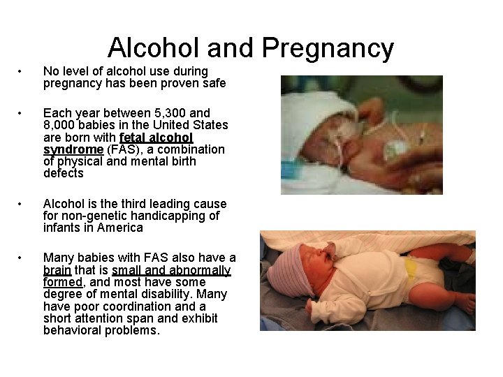 Alcohol and Pregnancy • No level of alcohol use during pregnancy has been proven