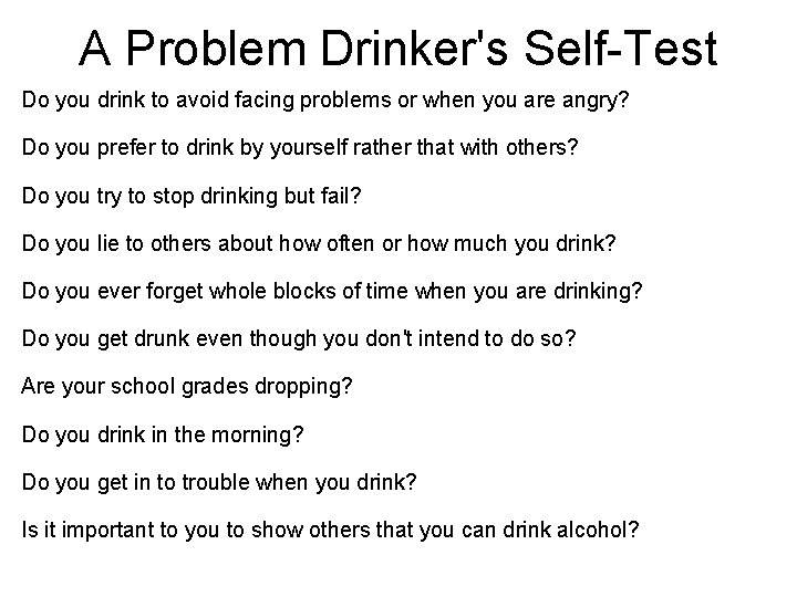 A Problem Drinker's Self-Test Do you drink to avoid facing problems or when you