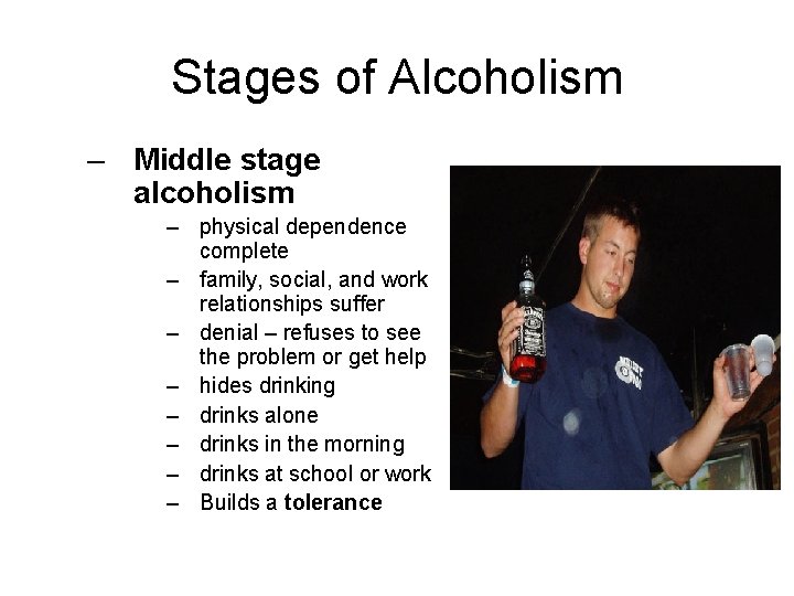 Stages of Alcoholism – Middle stage alcoholism – physical dependence complete – family, social,