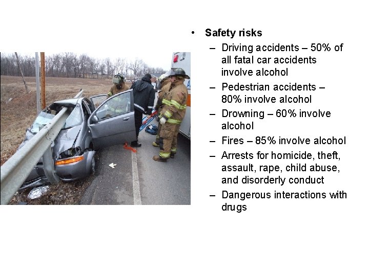  • Safety risks – Driving accidents – 50% of all fatal car accidents