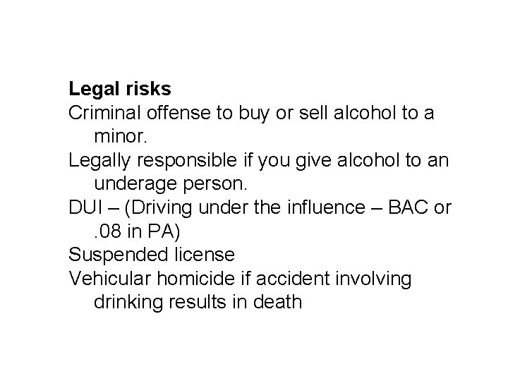 Legal risks Criminal offense to buy or sell alcohol to a minor. Legally responsible