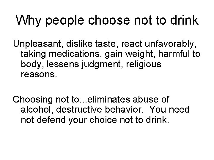 Why people choose not to drink Unpleasant, dislike taste, react unfavorably, taking medications, gain