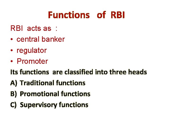 Functions of RBI acts as : • central banker • regulator • Promoter Its