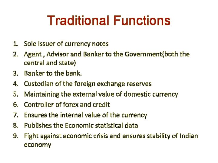 Traditional Functions 1. Sole issuer of currency notes 2. Agent , Advisor and Banker