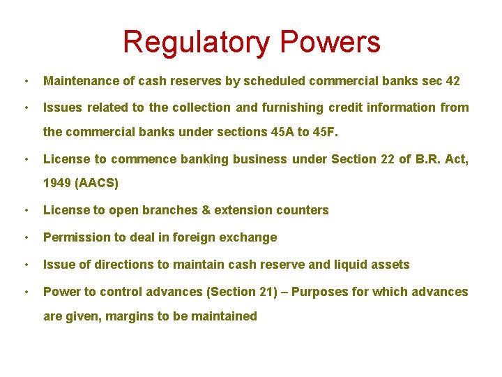 Regulatory Powers • Maintenance of cash reserves by scheduled commercial banks sec 42 •