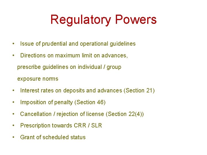 Regulatory Powers • Issue of prudential and operational guidelines • Directions on maximum limit
