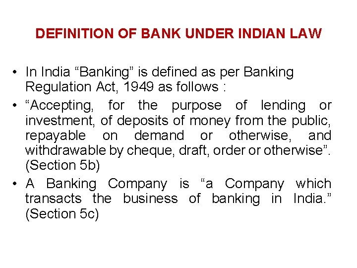 DEFINITION OF BANK UNDER INDIAN LAW • In India “Banking” is defined as per