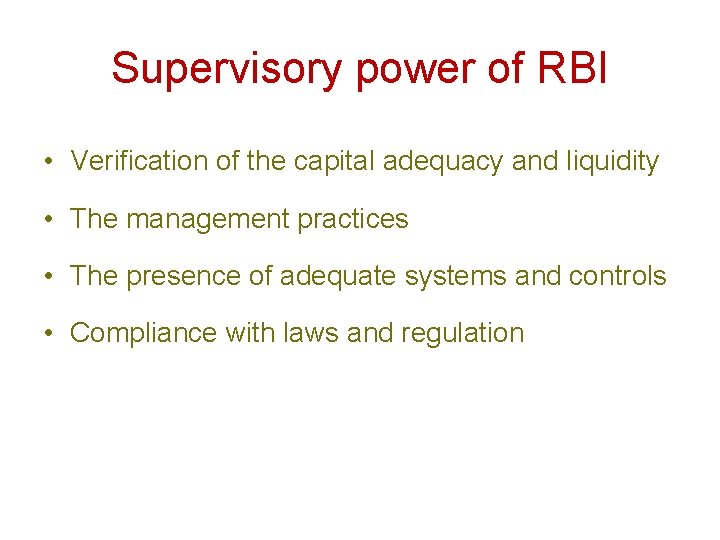 Supervisory power of RBI • Verification of the capital adequacy and liquidity • The