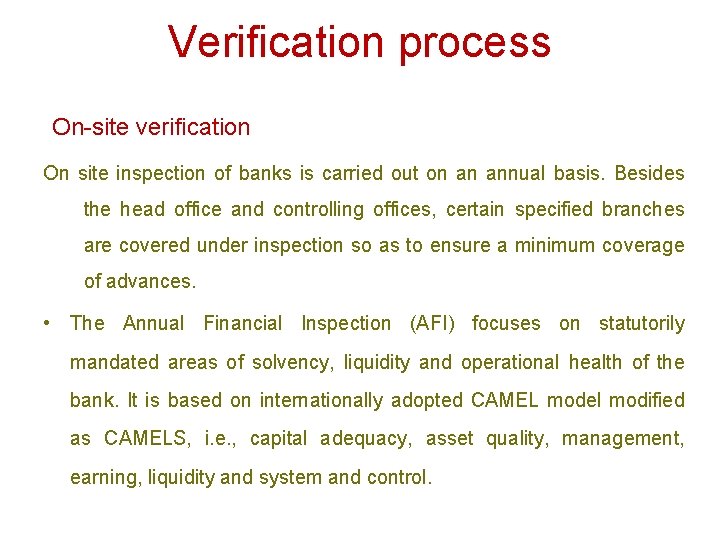 Verification process On-site verification On site inspection of banks is carried out on an