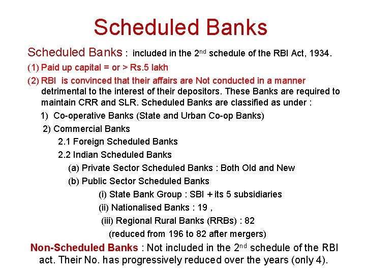 Scheduled Banks : included in the 2 nd schedule of the RBI Act, 1934.
