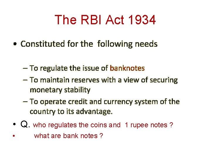 The RBI Act 1934 • Constituted for the following needs – To regulate the