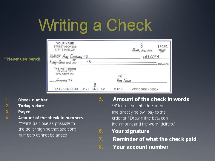 Writing a Check **Never use pencil 1. 2. 3. 4. Check number Today’s date