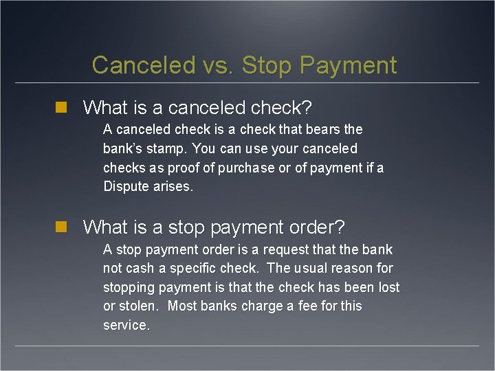 Canceled vs. Stop Payment What is a canceled check? A canceled check is a