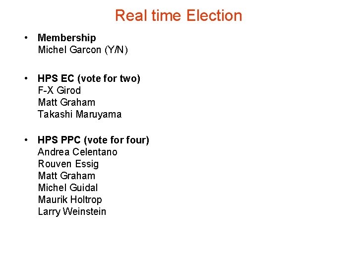 Real time Election • Membership Michel Garcon (Y/N) • HPS EC (vote for two)