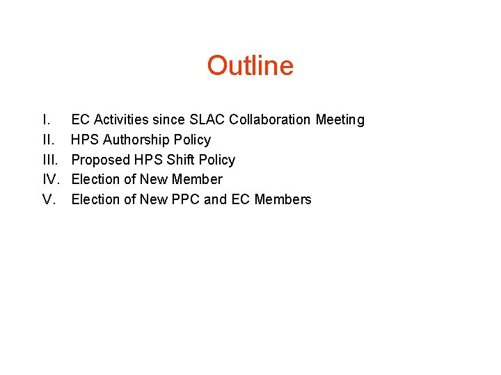 Outline I. III. IV. V. EC Activities since SLAC Collaboration Meeting HPS Authorship Policy