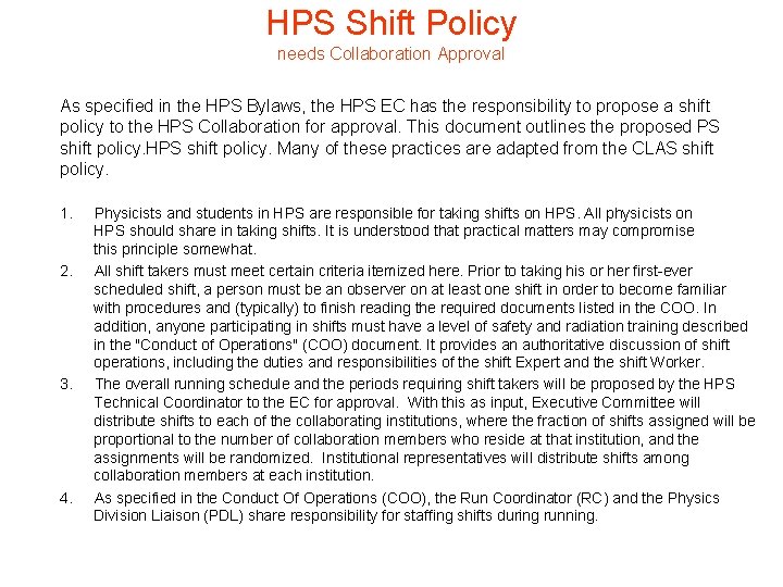 HPS Shift Policy needs Collaboration Approval As specified in the HPS Bylaws, the HPS