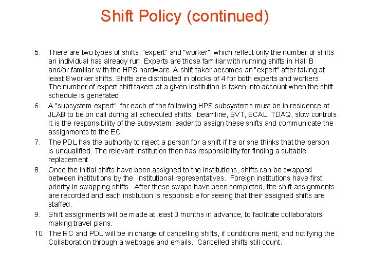 Shift Policy (continued) 5. There are two types of shifts, “expert” and “worker”, which