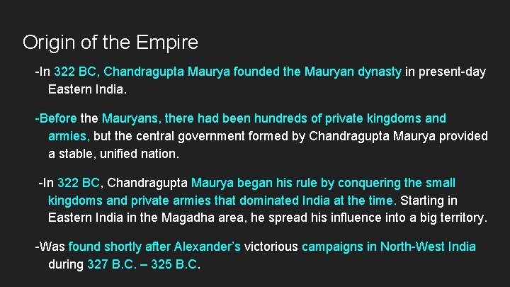 Origin of the Empire -In 322 BC, Chandragupta Maurya founded the Mauryan dynasty in