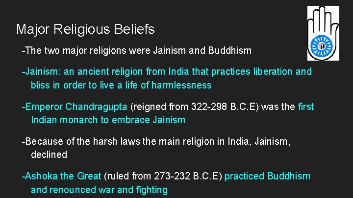 Major Religious Beliefs -The two major religions were Jainism and Buddhism -Jainism: an ancient