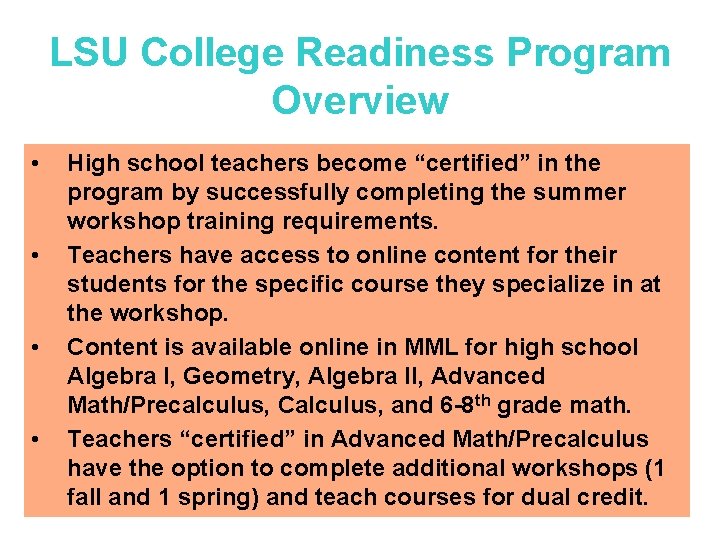 LSU College Readiness Program Overview • • High school teachers become “certified” in the